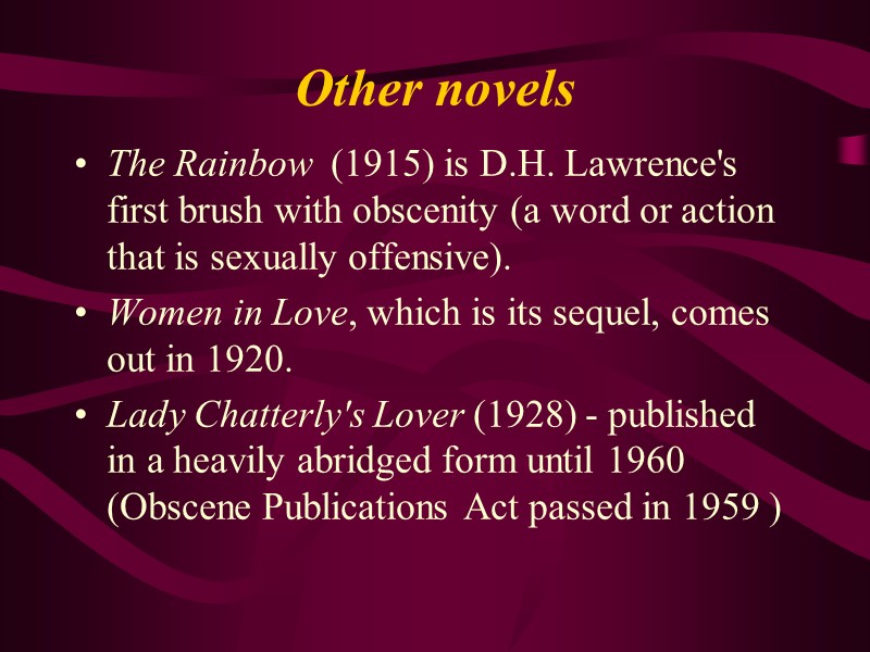 Other novels The Rainbow  (1915) is D.H. Lawrence's first brush with obscenity (a